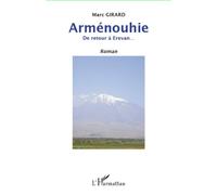 Arménouhie De retour à Erevan... - Roman - Marc Girard - L'harmattan - broché - Roman