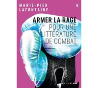 Armer la rage: Pour une littérature de combat