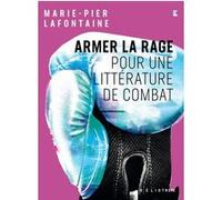 Armer la rage: Pour une littérature de combat
