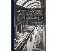 Armeria Antica E Moderna Di S. M. Carlo Alberto