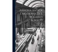 Armeria Antica E Moderna Di S. M. Carlo Alberto