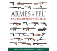 Armes à feu: Avec plus de 1000 illustrations en couleurs