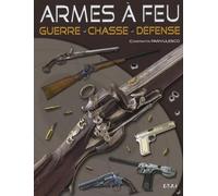 Armes à feu: Guerre, chasse, défense