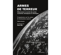 Armes de terreur Débarrasser le monde des armes nucléaires, biologiques et chimiques - Venance Journé - L'harmattan - broché - Essai
