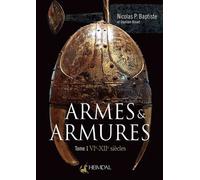 Armes et armures VIème-XIIème Siècles - Nicolas P. Baptiste - Heimdal Eds - relié - Beau livre