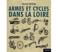 Armes et cycles dans la Loire - Michel Redon - Actes Graphiques - broché - Essai