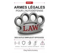 Armes légales pour l'autodéfense: Des outils simples et efficaces