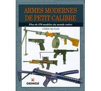 Armes modernes de petit calibre: Plus de 270 modèles du monde entier