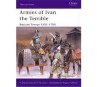 Armies of Ivan the Terrible: Russian Troops 1505-1700 Nicolle, David (Auteur)