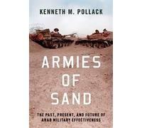 Armies of Sand: The Past, Present, and Future of Arab Military Effectiveness