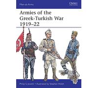Philip S. Jowett et Stephen Walsh – Armies of the Greek‑Turkish War 1919–22 – Men‑at‑Arms – Broché