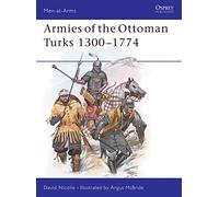 Armies Of The Ottoman Turks 1300-1774