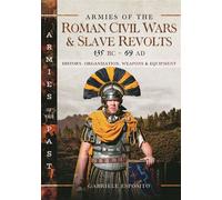 Armies of the Roman Civil Wars and Slave Revolts, 135 BC-AD 69 History, Organization, Weapons and Equipment - Gabriele Esposito - Pen and Sword Military - ebook (ePub) - Livre