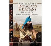 Armies of the Thracians and Dacians, 500 BC to AD 150: History, Organization and Equipment