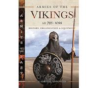 Armies of the Vikings, AD 793-1066: History, Organization and Equipment
