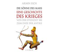 Armin Eich Die Söhne des Mars: Eine Geschichte des Krieges von der Stein (Relié)