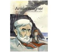 Armin Wegner - Témoin Du Génocide Arménien, Juste Parmi Les Nations
