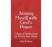 Arming Myself With God's Power-New: 7 Days Of Reflections To Enrich Your Week (Devotionals)
