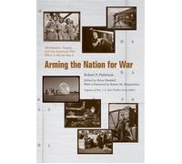 Arming the Nation for War Mobilization, Supply, and the American War Effort in World War II - Robert P. Patterson - University of Tennessee Press - ebook (ePub) - Livre