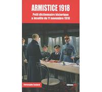 Armistice 1918 - Petit dictionnaire historique & insolite du 11 novembre 1918