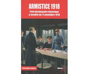 Armistice 1918 - Petit dictionnaire historique & insolite du 11 novembre 1918