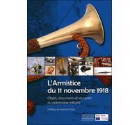 Armistice du 11 novembre 1918 Objets, Documents Et Souvenirs Du Patrimoine Militaire - Collectif - Gourcuff Gradenigo - broché - Etude