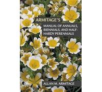 Armitage's Manual Of Annuals, Biennials, And Half-Hardy Perennials