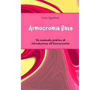 Armocromia Base: Un manuale pratico di introduzione all'Armocromia