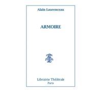 Armoire - Alain Laurenceau - Librairie Theatrale - broché - Théâtre