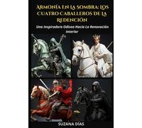 Armona En La Sombra: Los Cuatro Caballeros De La Redencin: Una Inspiradora Odisea Hacia La Renovacin Interior