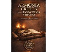 ARMONÍA CRÍTICA DE LOS EVANGELIOS Y HECHOS: TEXTO CRÍTICO HISPANO