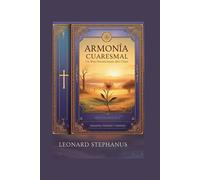 Armonía Cuaresmal: Un Viaje Devocional De 40 Días Con Oraciones, Poemas Y Himnos (Spanish Edition)