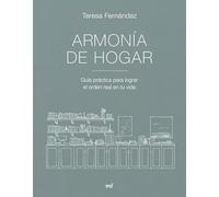 Armonía de hogar: Guía práctica para lograr el orden real en tu vida