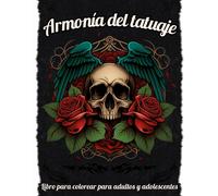 Armonía Del Tatuaje:: Libro Para Colorear Para Adultos Y Adolescentes, Da Rienda Suelta A Tu Creatividad Con Diseños De Tatuajes Únicos Para Aliviar El Estrés, La Creatividad Y La Relajación.