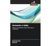 Armonia e lotta: Ordine e trascendenza nella civiltà cinese e occidentale