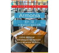 Armonía en la negociación: cómo dominar estrategias sin tensión para alcanzar el éxito