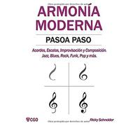 Armonía Moderna Paso A Paso: Acordes, Escalas, Improvisación Y Composicion En Música Moderna: Jazz, Blues, Rock, Funk, Pop Y Más. (Spanish Edition)