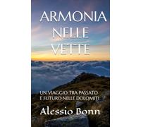 ARMONIA NELLE VETTE: UN VIAGGIO TRA PASSATO E FUTURO NELLE DOLOMITI