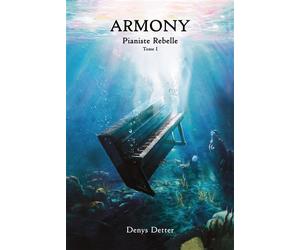 Armony Pianiste Rebelle - Denys Detter - Librinova - broché - Roman