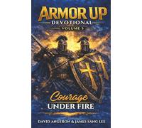 Armor up Devotional: Courage under Fire (Volume 3)