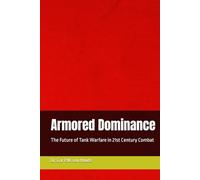 Armored Dominance: The Future of Tank Warfare in 21st Century Combat