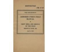 Armored Force Field Manual Crew Drill & Service Of The Piece Medium Tank M4