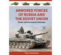 Armored Forces of Russia and the Soviet Union Tanks and Armored Vehicles - Victor Schunkow - Schiffer Military History - ebook (ePub) - Livre