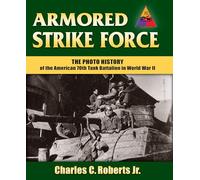 Armored Strike Force: The Photo History of the American 70th Tank Battalion in World War II