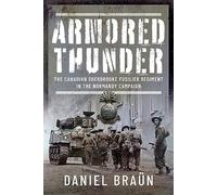 Armored Thunder: The Canadian Sherbrooke Fusilier Regiment in the Normandy Campaign