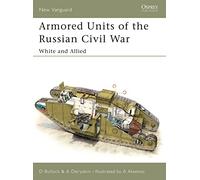 Armored Units of the Russian Civil War: White and Allied