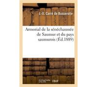 Armorial de la sénéchaussée de Saumur et du pays saumurois - Jacques-Xavier Carré de Busserolle - Hachette Bnf - broché - Livre
