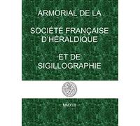 ARMORIAL DE LA SOCIÉTÉ FRANÇAISE D’HÉRALDIQUE ET DE SIGILLOGRAPHIE