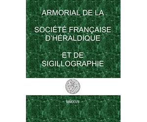ARMORIAL DE LA SOCIÉTÉ FRANÇAISE D’HÉRALDIQUE ET DE SIGILLOGRAPHIE