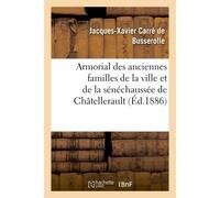 Armorial des anciennes familles de la ville et de la sénéchaussée de Châtellerault - Jacques-Xavier Carré de Busserolle - Hachette Bnf - broché - Livre